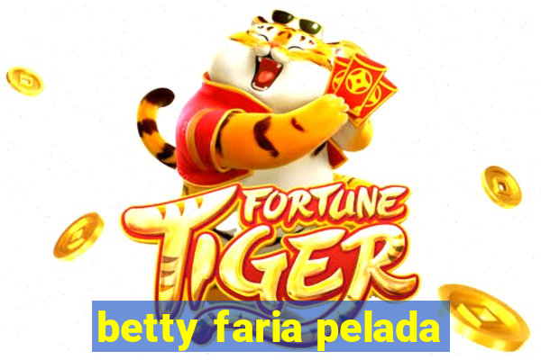 betty faria pelada